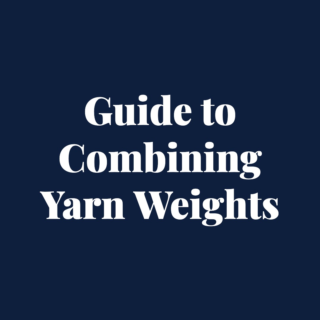 Guide to Combining Yarn Weights